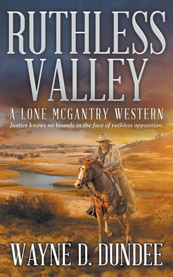 Ruthless Valley: A Lone McGantry Western - Wayne D. Dundee