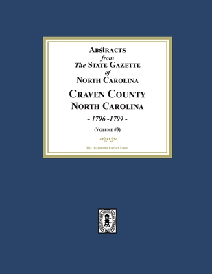 Coperta cărții 'Abstracts from the State Gazette of North Carolina, 1796-1799, Volume #3 - Raymond Parker Fouts'