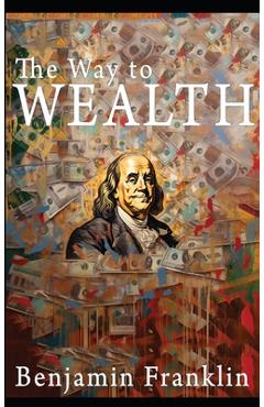 Poza produsului The Way to Wealth: Ben Franklin on Money and Success [Illustrated] - Benjamin Franklin