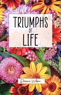 Triumphs of Life - Doreena Wilson