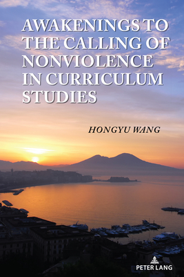 Awakenings to the Calling of Nonviolence in Curriculum Studies - William F. Pinar