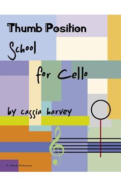 Coperta cărții 'Thumb Position School for Cello - Cassia Harvey'