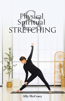 Physical and Spiritual Stretching - Ally Mccrory