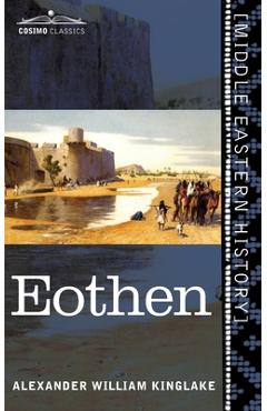 Coperta cărții 'Eothen: Traces of Travel Brought Home from the East - Alexander William Kinglake'
