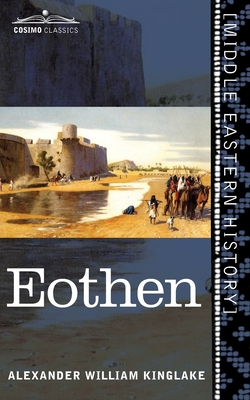 Coperta cărții 'Eothen: Traces of Travel Brought Home from the East - Alexander William Kinglake'