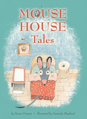 Mouse House Tales - Susan Pearson