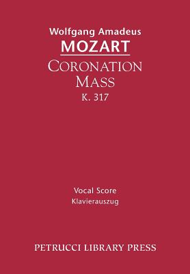 Coronation Mass, K. 317: Vocal Score - Wolfgang Amadeus Mozart