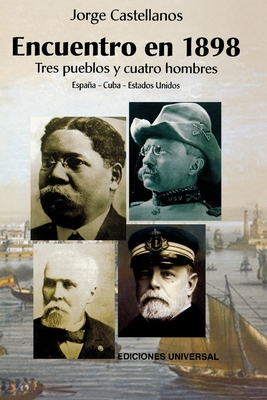 Coperta cărții 'ENCUENTRO EN 1898. TRES PUEBLOS Y CUATRO HOMBRE (España - Cuba - Estados Unidos / Pascual Cervera - Calixto García -'