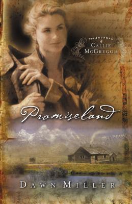 Promiseland: The Journal of Callie McGregor Series, Book 1 - Dawn Miller