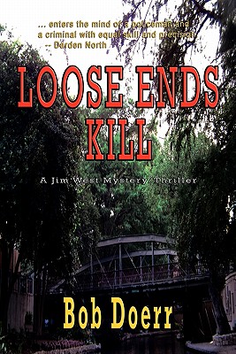 Loose Ends Kill: (A Jim West Mystery Thriller Series Book 3) - Bob Doerr