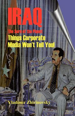 Iraq - The Sore of the Planet: Things Corporate Media Won't Tell You! - Vladimir Zhirinovsky