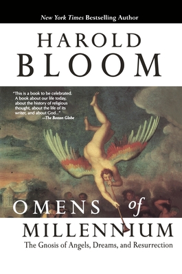 Omens of Millennium: The Gnosis of Angels, Dreams, and Resurrection - Harold Bloom
