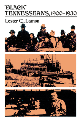 Black Tennesseans, 1900-1930 - Lester C. Lamon