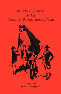 Waldeck Soldiers of the American Revolutionary War - Bruce E. Burgoyne