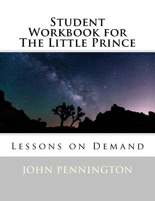 Student Workbook for The Little Prince: Lessons on Demand - John Pennington