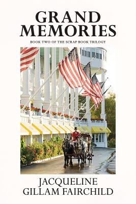 Grand Memories: Book Two of the Scrap Book Trilogy - Jacqueline Gillam Fairchild