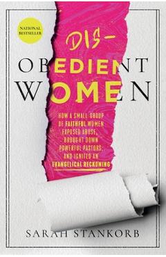 Coperta cărții 'Disobedient Women: How a Small Group of Faithful Women Exposed Abuse, Brought Down Powerful Pastors, and Ignited an'