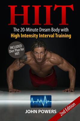 Hiit: The 20-Minute Dream Body with High Intensity Interval Training - John Powers