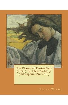 The Picture of Dorian Gray (1891) by: Oscar Wilde (a philosophical NOVEL )