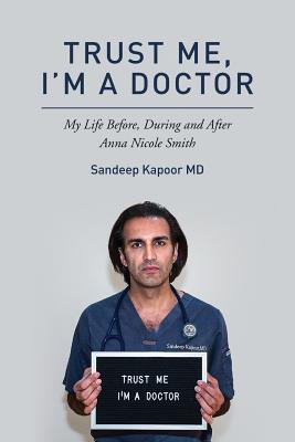 Coperta cărții 'Trust Me, I'm A Doctor.: My Life Before, During and After Anna Nicole Smith - Lindsay Harrison'