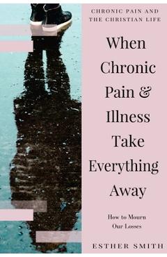 When Chronic Pain & Illness Take Everything Away: How to Mourn Our Losses