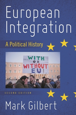 European Integration: A Political History, Second Edition - Mark Gilbert