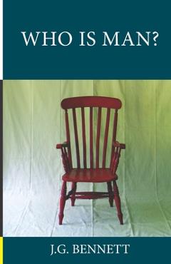 Coperta cărții 'Who Is Man?: A Series of Six Lectures - J. G. Bennett'