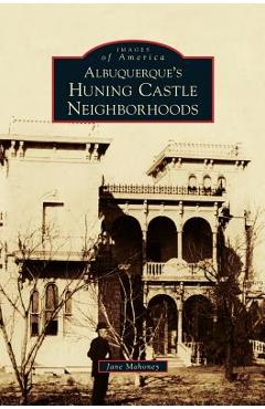 Coperta cărții 'Albuquerque's Huning Castle Neighborhoods - Jane Mahoney'