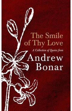 Poza produsului The Smile of Thy Love: A Collection of Quotes from Andrew Bonar - Andrew Bonar
