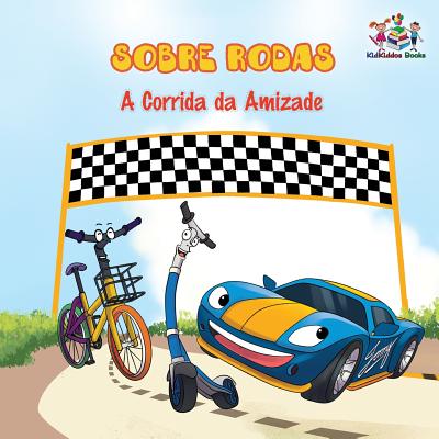 Sobre Rodas-A Corrida da Amizade (Portuguese Children's Book): The Wheels - The Friendship Race (Kids Books in Portuguese) - Inna Nusinsky