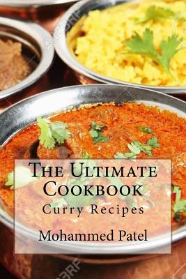 The Ultimate Cookbook: Curry Recipes - Mohammed Patel