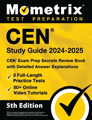 Cen Study Guide 2024-2025 - 3 Full-Length Practice Tests, 50+ Online Video Tutorials, Cen Exam Prep Secrets Review Book with Detailed Answer Explanati - Matthew Bowling