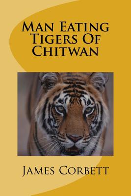 Man Eating Tigers Of Chitwan - James Corbett