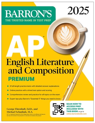 AP English Literature and Composition Premium, 2025: 8 Practice Tests + Comprehensive Review + Online Practice - George Ehrenhaft