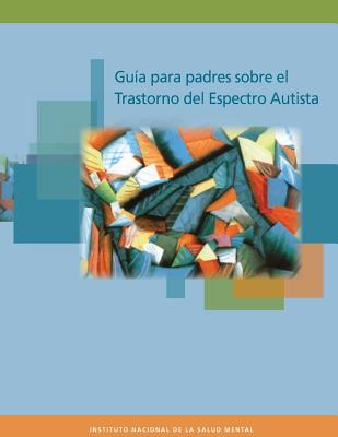 Coperta cărții 'Guia para padres sobre el Trastorno del Espectro Autista - Instituto Nacional De La Salud Mental'