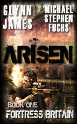 Arisen, Book One - Fortress Britain - Michael Stephen Fuchs