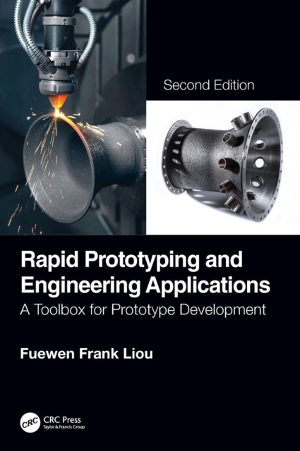 Rapid Prototyping and Engineering Applications: A Toolbox for Prototype Development, Second Edition - Fuewen Frank Liou