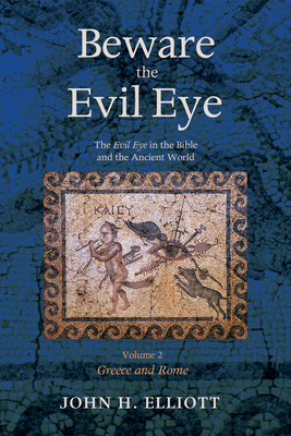 Beware the Evil Eye Volume 2 - John H. Elliott
