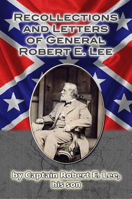 Recollections and Letters of General Robert E. Lee - Robert E. Lee