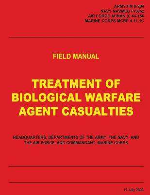 Treatment of Biological Warfare Agent Casualties (FM 8-284 / NAVMED P-5042 / AFMAN (I) 44-156 / MCRP 4-11.1C) - U. S. Navy