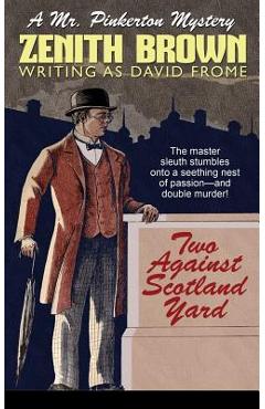 Coperta cărții 'Two Against Scotland Yard: A Mr. Pinkerton Mystery - Zenith Brown'