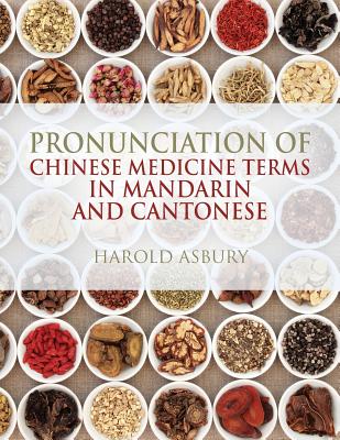 Pronunciation of Chinese Medicine Terms in Mandarin and Cantonese - Harold Asbury