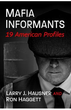 Coperta cărții 'Mafia Informants: 19 American Profiles - Larry J. Hausner'