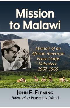 Coperta cărții 'Mission to Malawi: Memoir of an African American Peace Corps Volunteer, 1967-1969 - John E. Fleming'
