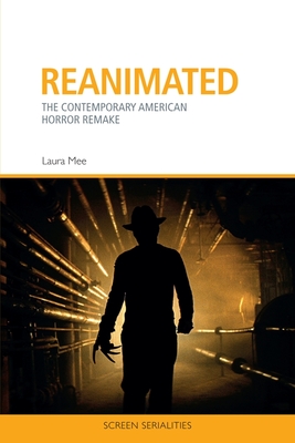 Reanimated: The Contemporary American Horror Remake - Laura Mee