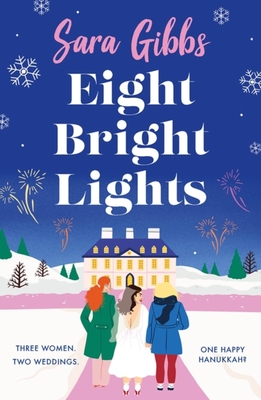 Eight Bright Lights: A Warm, Witty and Hilarious Romance Novel Filled with Lots of Festive Spirit for 2023! - Sara Gibbs