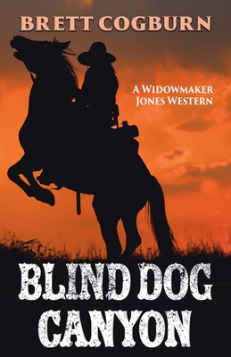 Blind Dog Canyon - Brett Cogburn