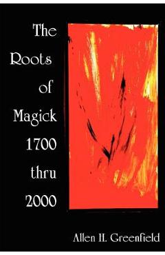 Coperta cărții 'The Roots of Modern Magick: An Anthology - A. H. Greenfield'