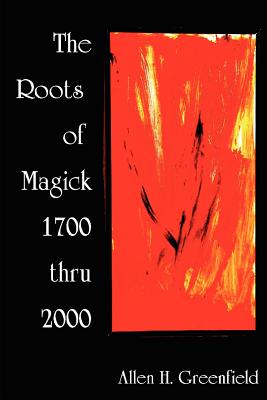 Coperta cărții 'The Roots of Modern Magick: An Anthology - A. H. Greenfield'