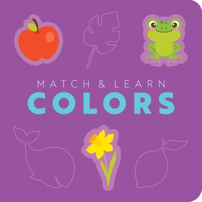 Match and Learn: Colors: A Pop-Out Shapes Book - Editors Of Cider Mill Press